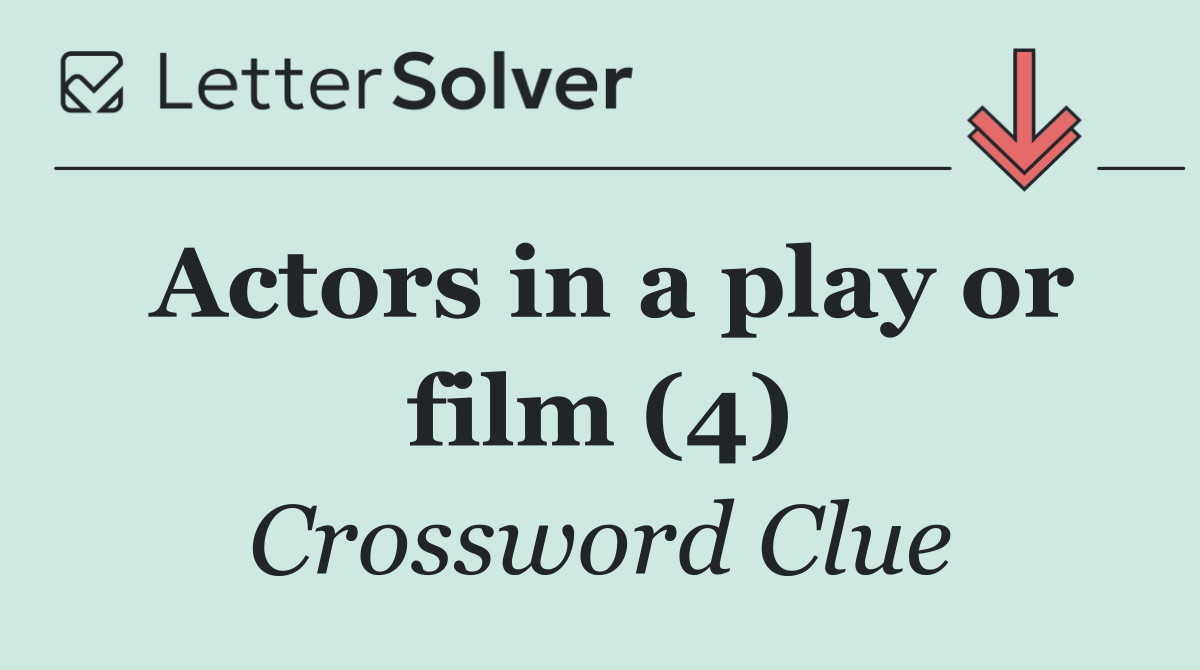 Actors in a play or film (4)