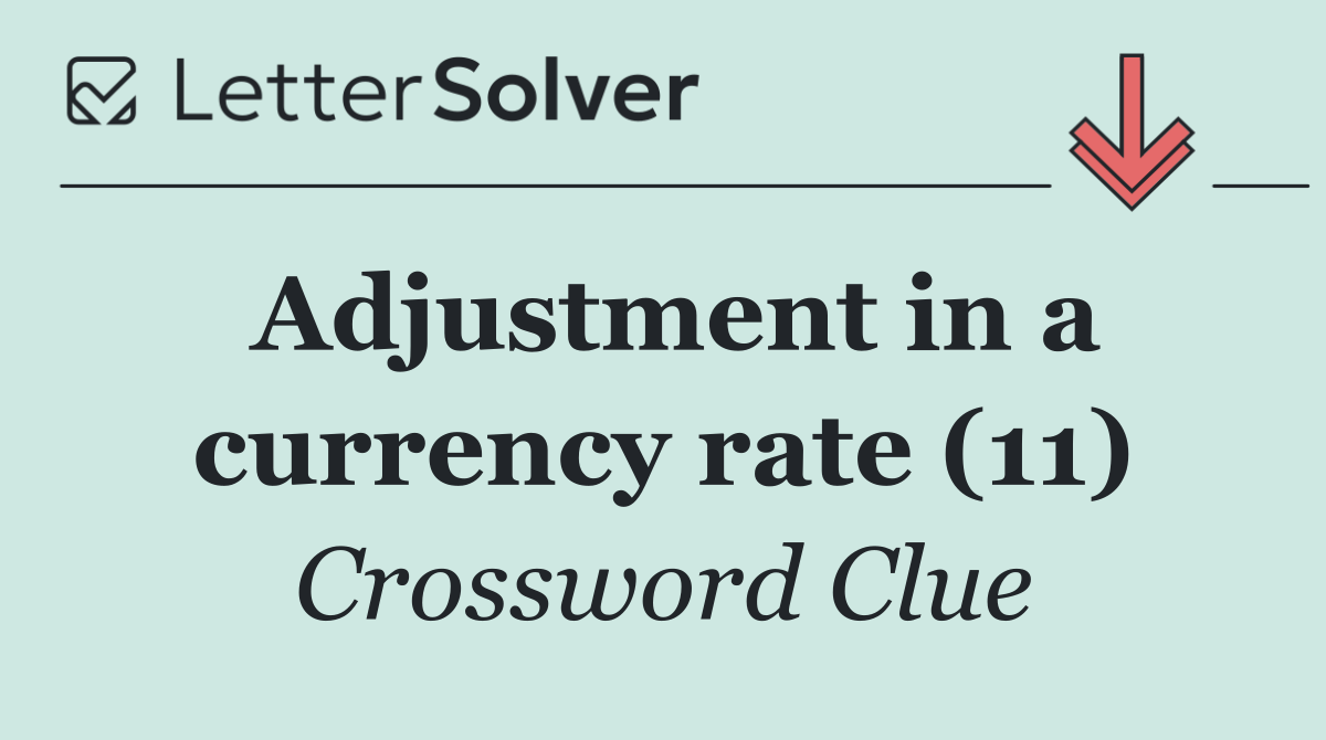Adjustment in a currency rate (11)