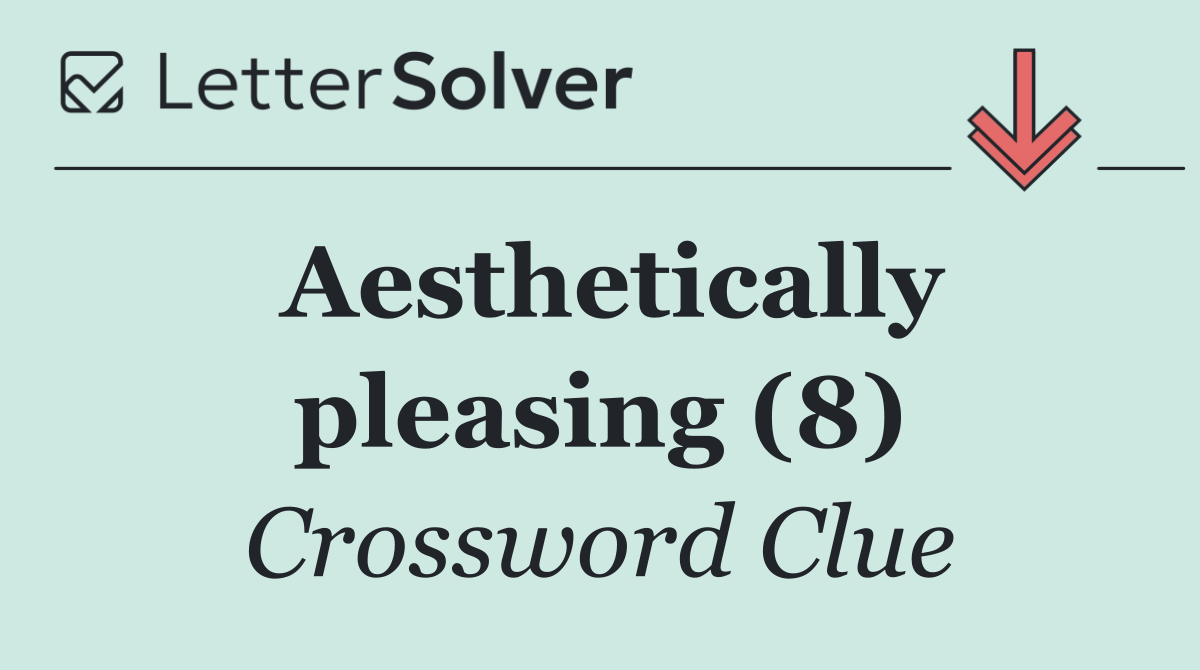 Aesthetically pleasing (8)