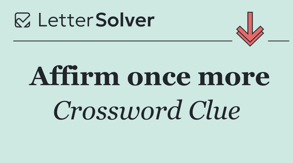 Affirm once more
