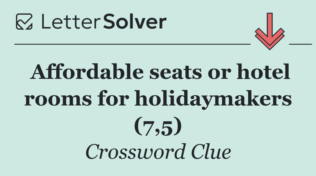 Affordable seats or hotel rooms for holidaymakers (7,5)