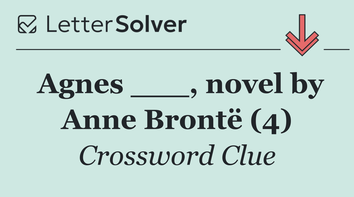 Agnes ___, novel by Anne Brontë (4)