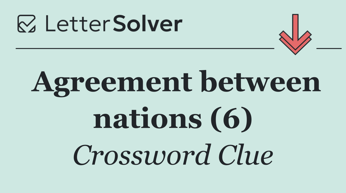 Agreement between nations (6)