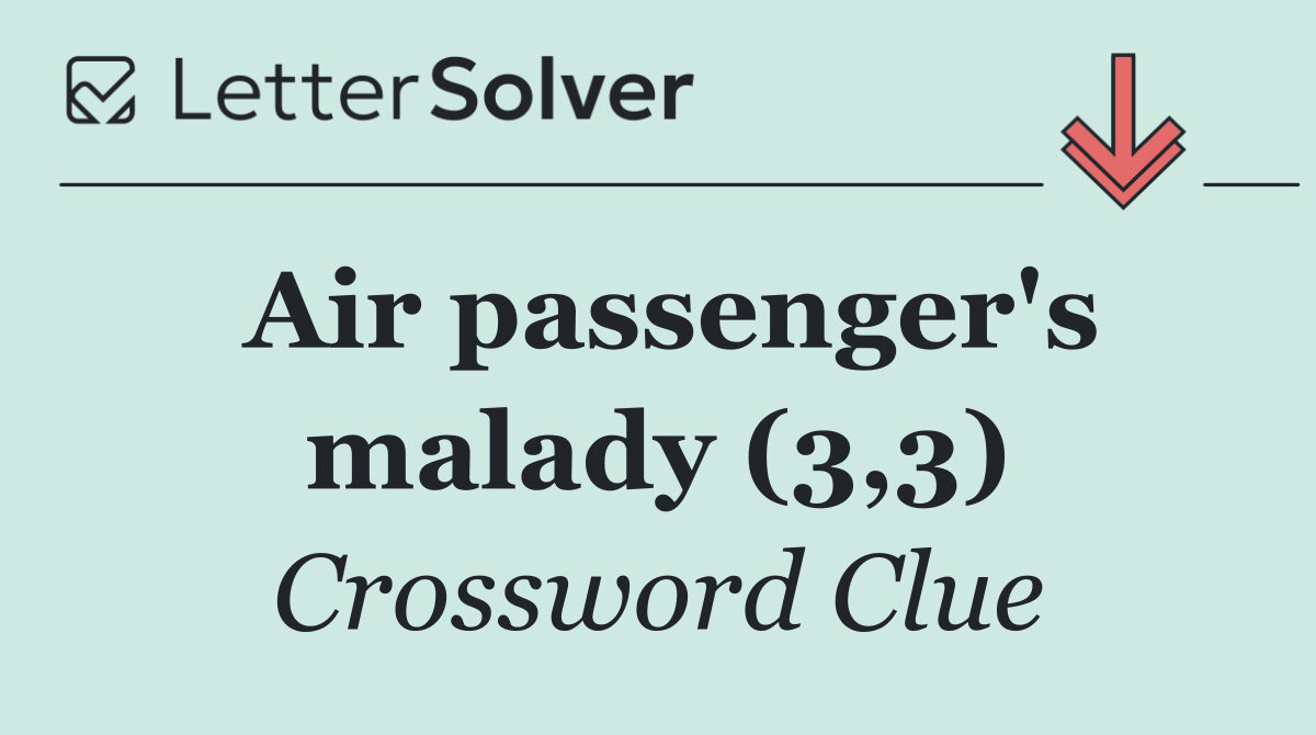 Air passenger's malady (3,3)