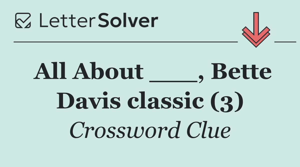 All About ___, Bette Davis classic (3)