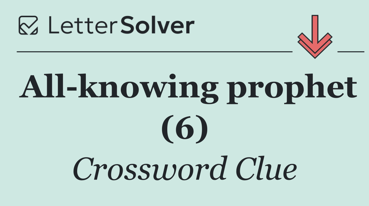 All knowing prophet (6)