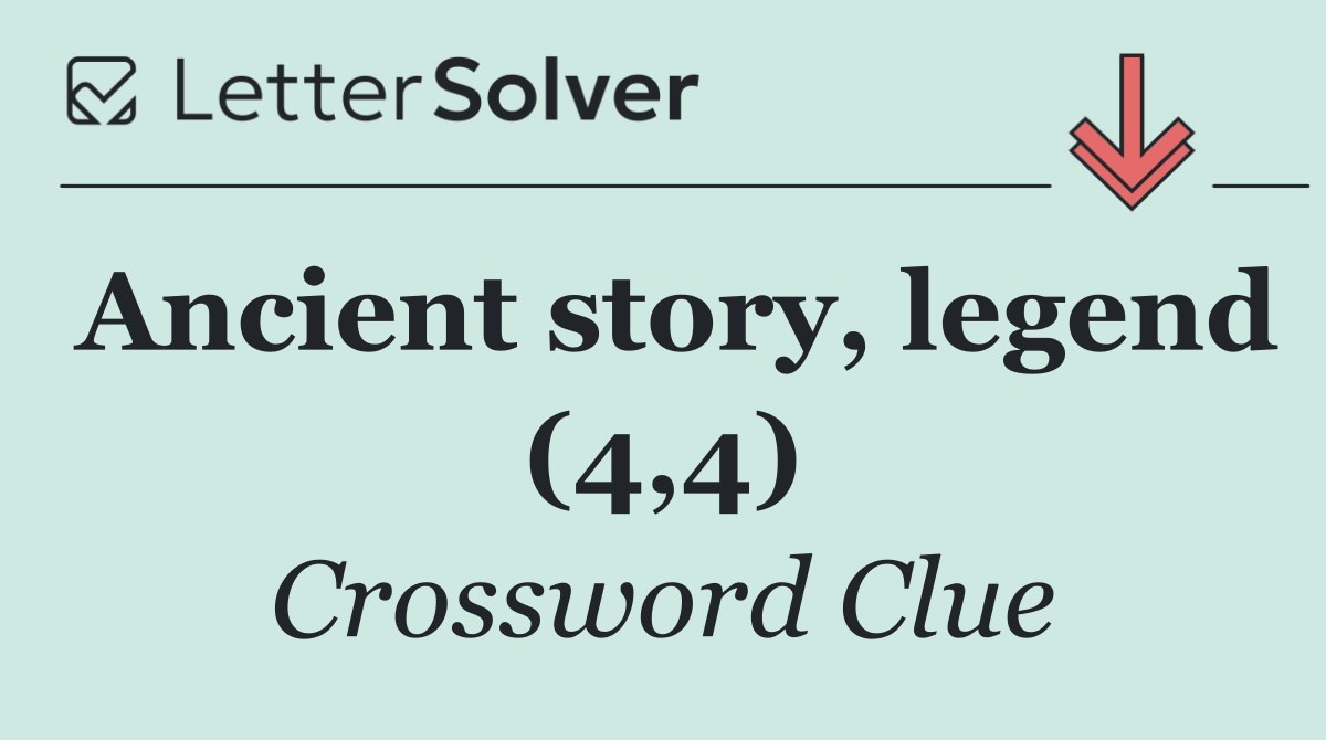 Ancient story, legend (4,4)