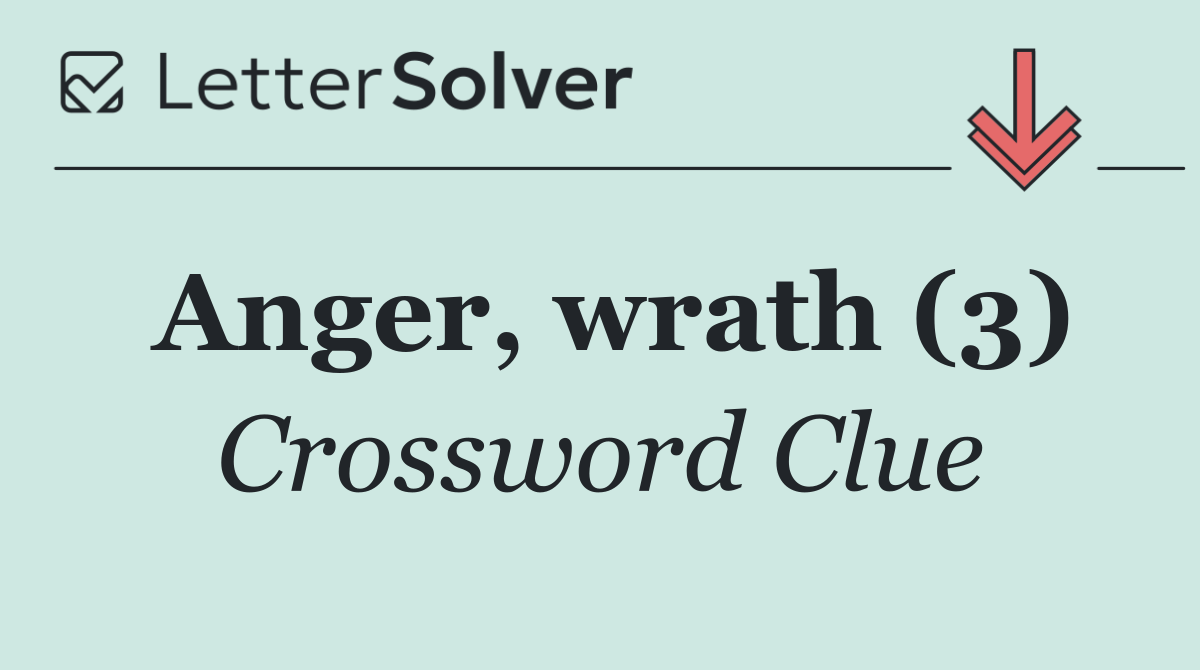 Anger, wrath (3)