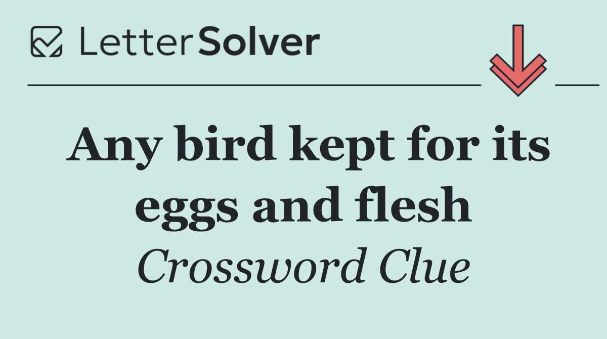 Any bird kept for its eggs and flesh