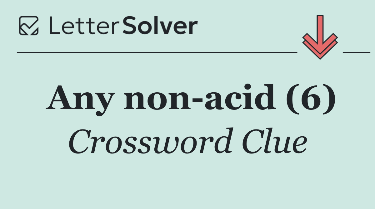 Any non acid (6)