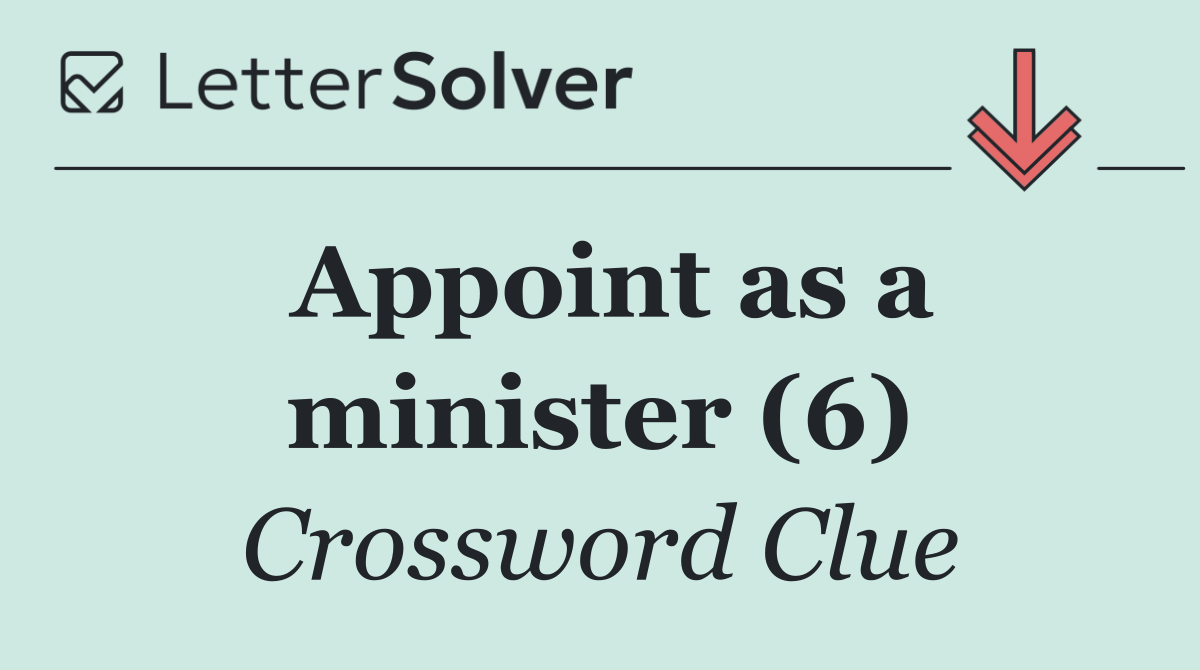 Appoint as a minister (6)