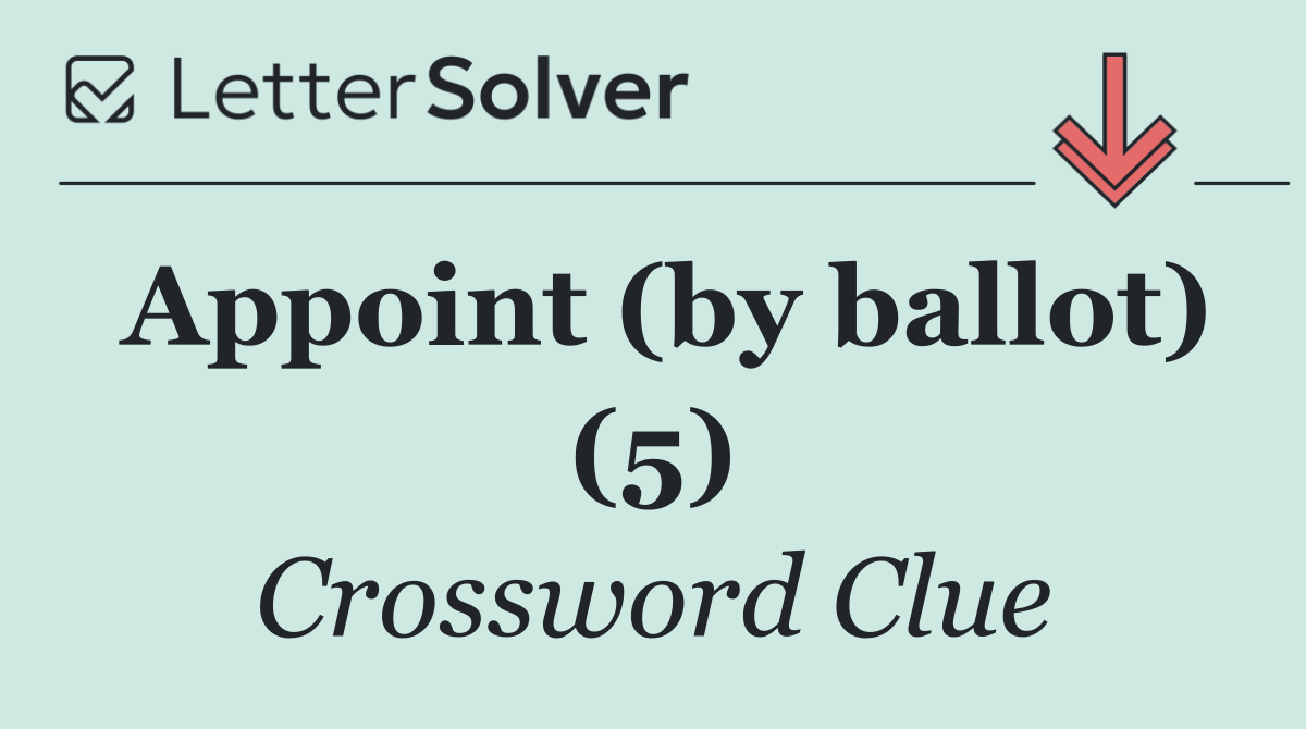Appoint (by ballot) (5)
