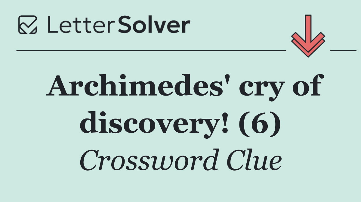 Archimedes' cry of discovery! (6)