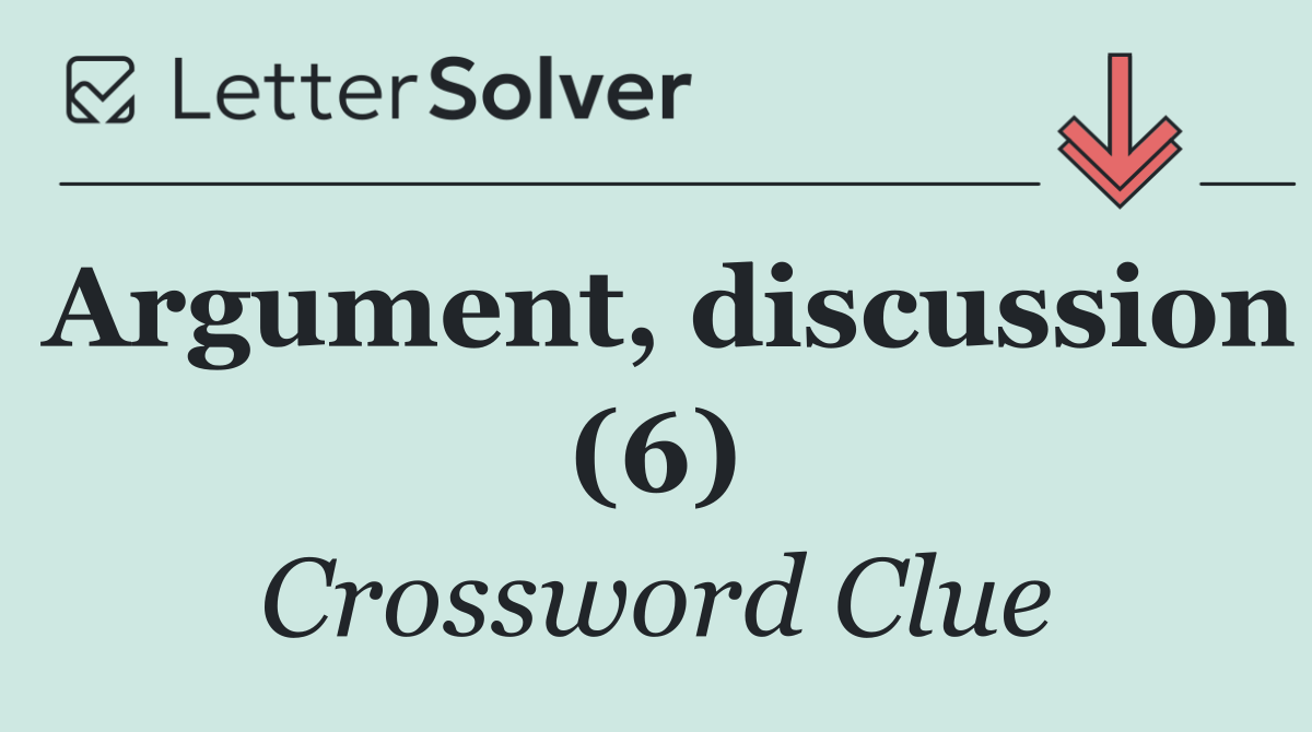 Argument, discussion (6)