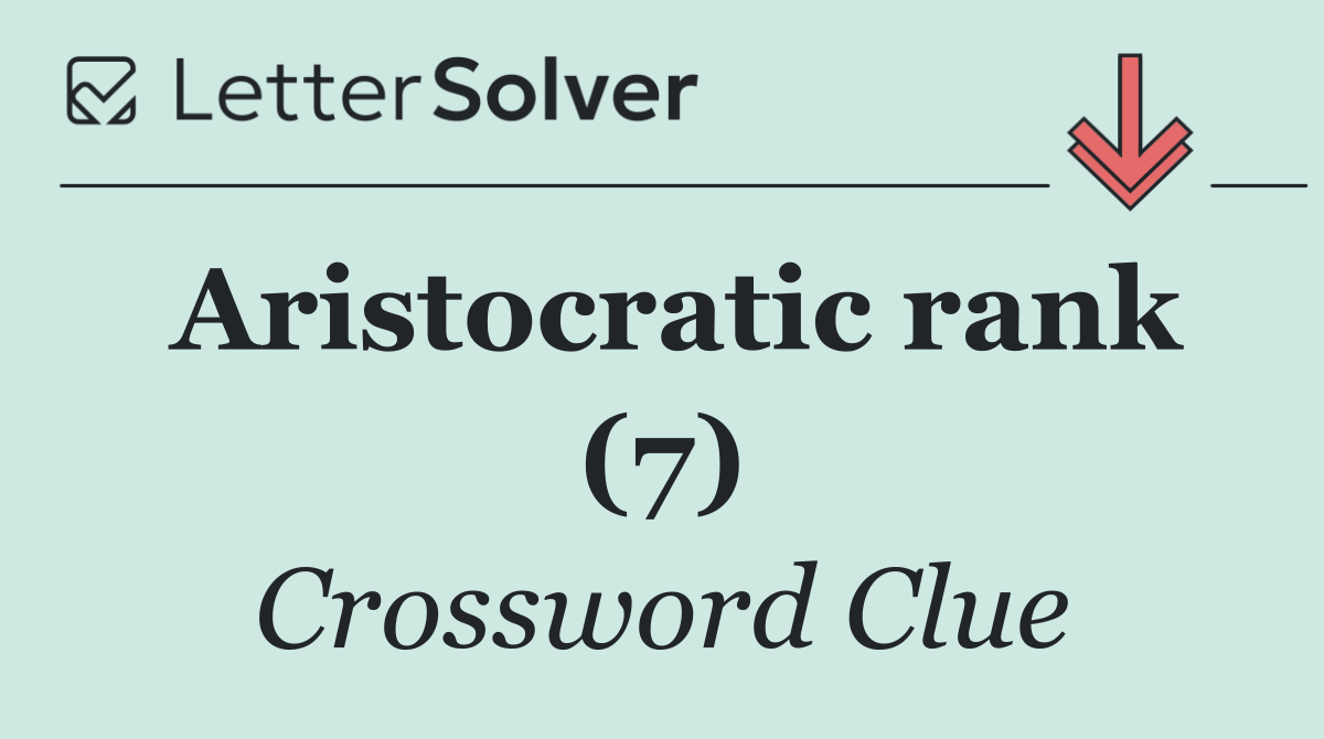 Aristocratic rank (7)