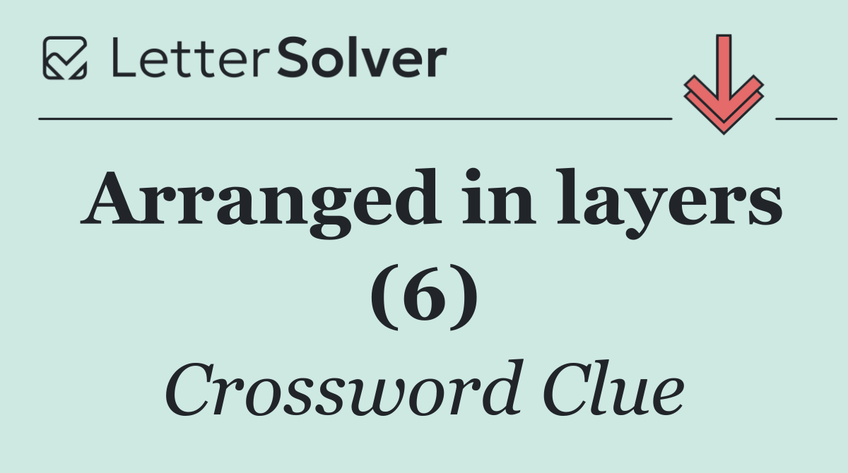 Arranged in layers (6)