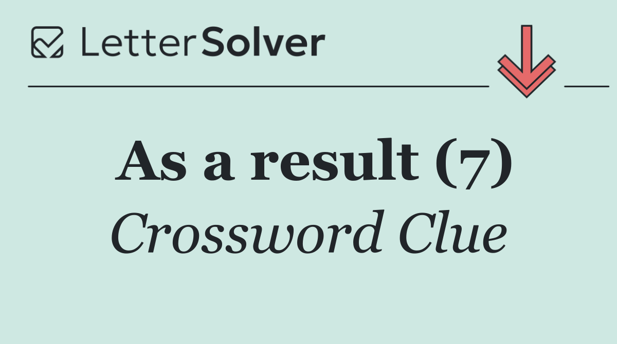 As a result (7)