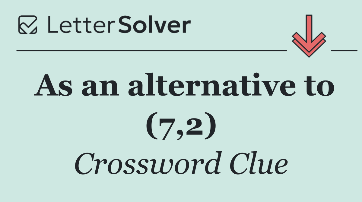 As an alternative to (7,2)