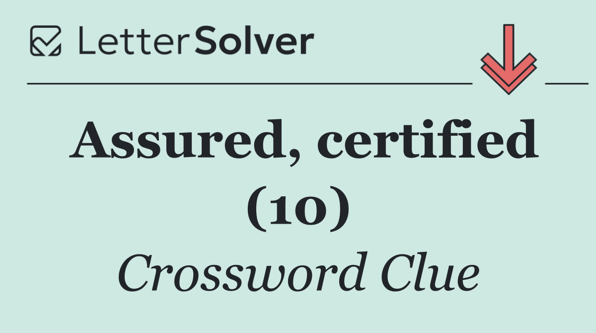 Assured, certified (10)