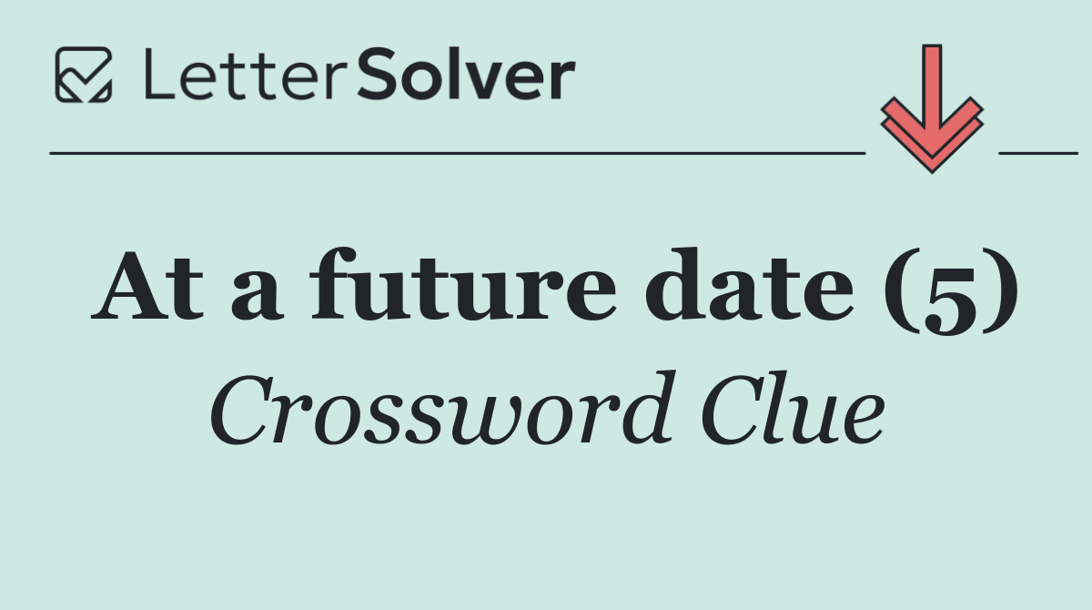 At a future date (5)