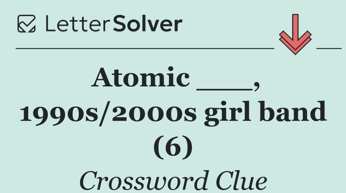 Atomic ___, 1990s/2000s girl band (6)