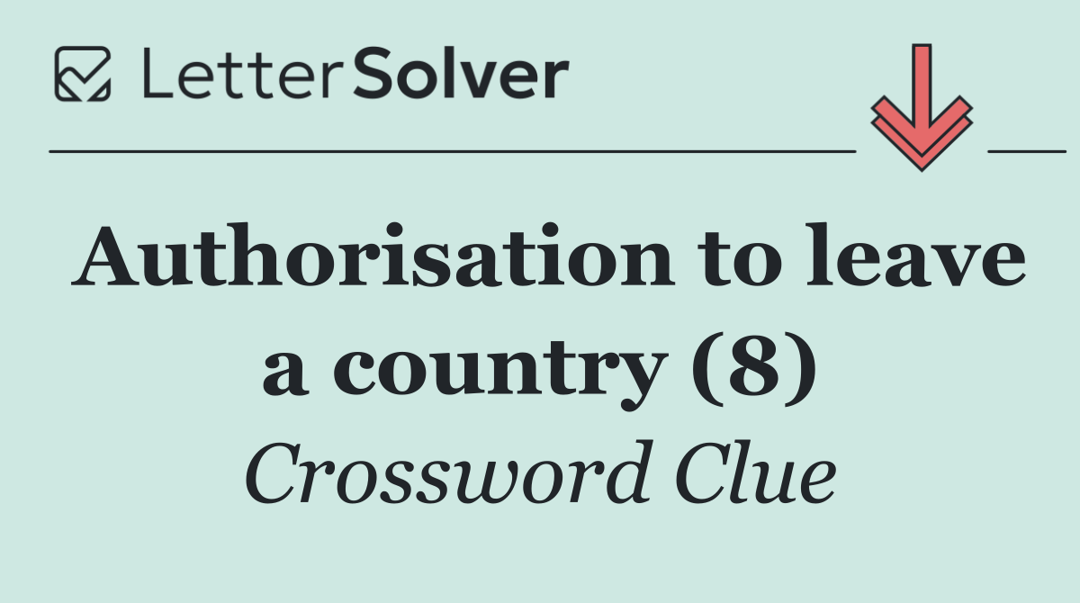 Authorisation to leave a country (8)