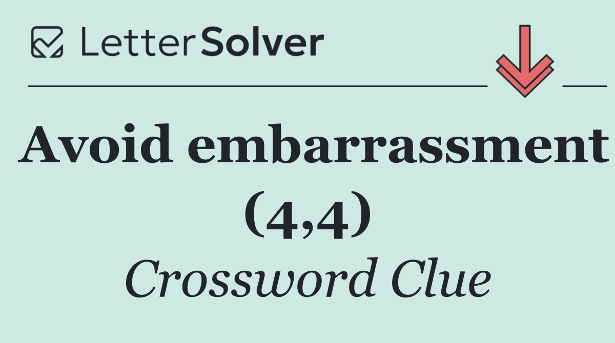 Avoid embarrassment (4,4)