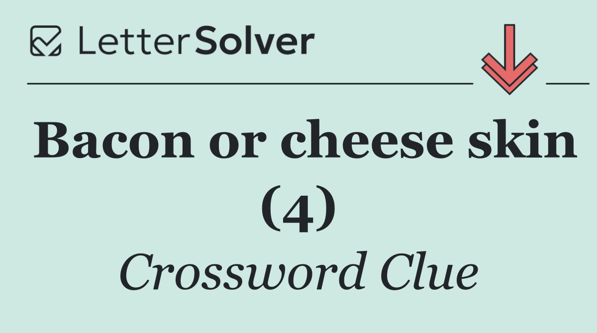 Bacon or cheese skin (4)