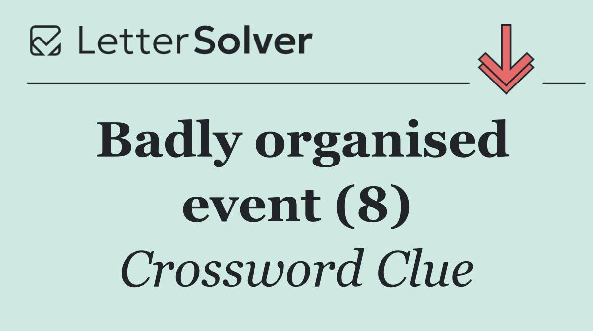 Badly organised event (8)