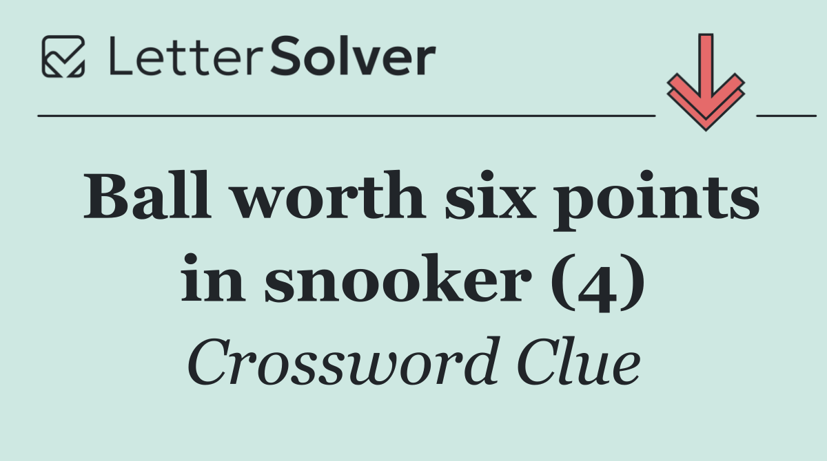 Ball worth six points in snooker (4)