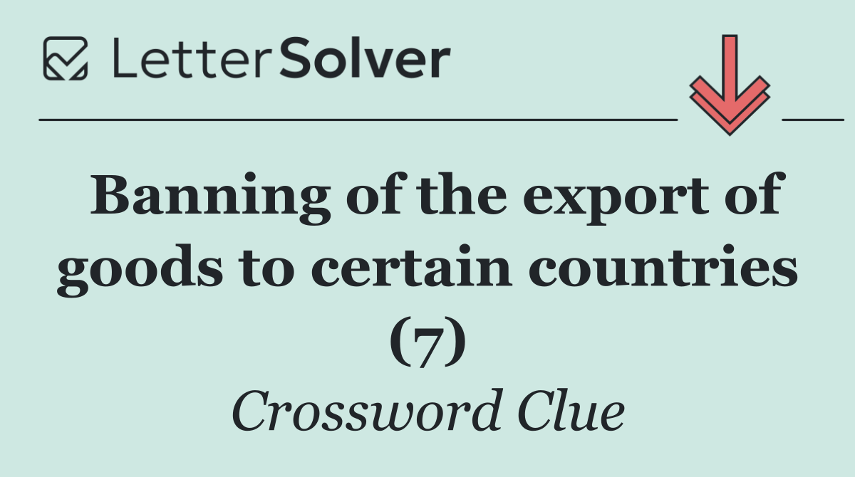 Banning of the export of goods to certain countries (7)