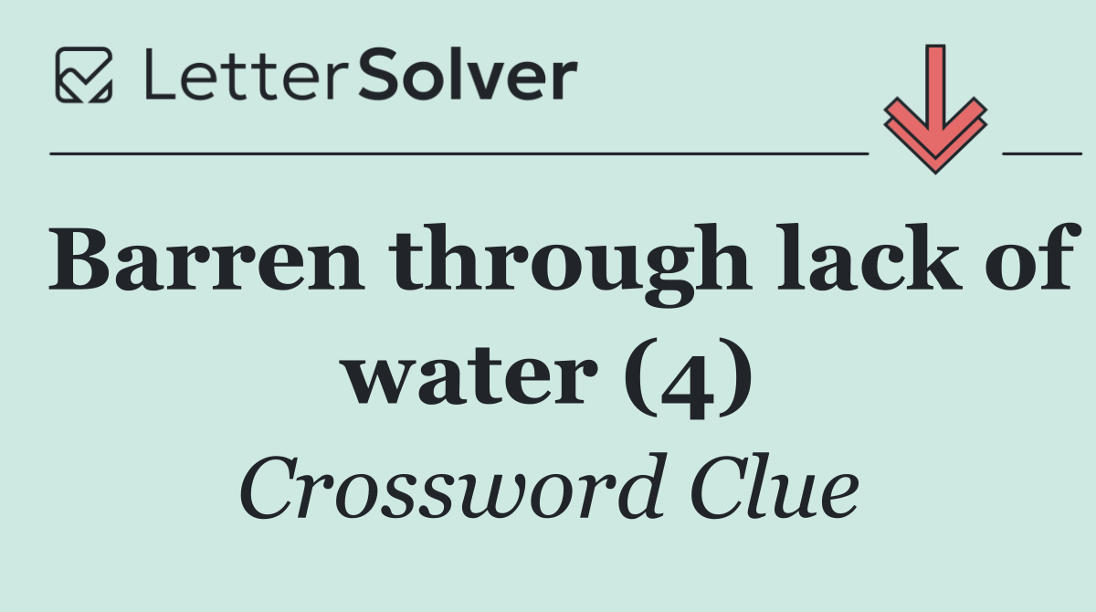 Barren through lack of water (4)