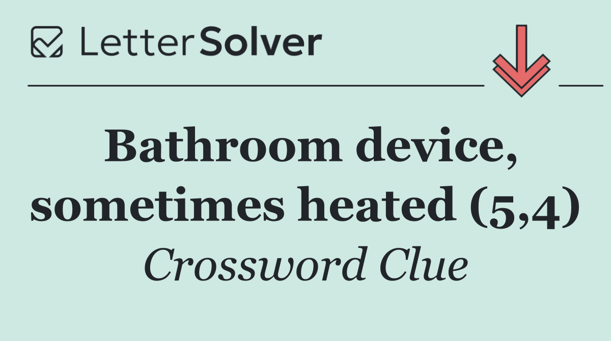 Bathroom device, sometimes heated (5,4)