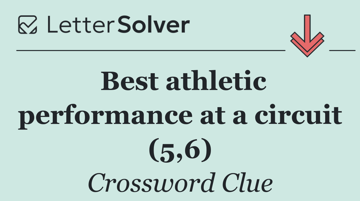 Best athletic performance at a circuit (5,6)