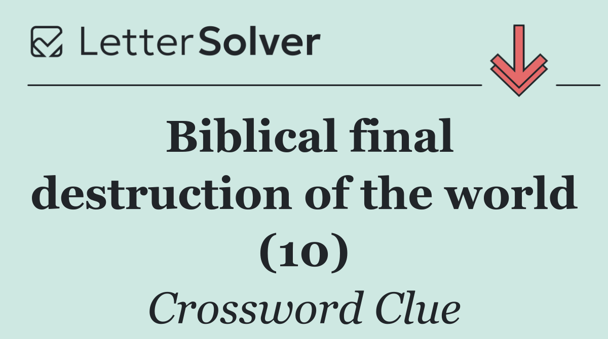 Biblical final destruction of the world (10)