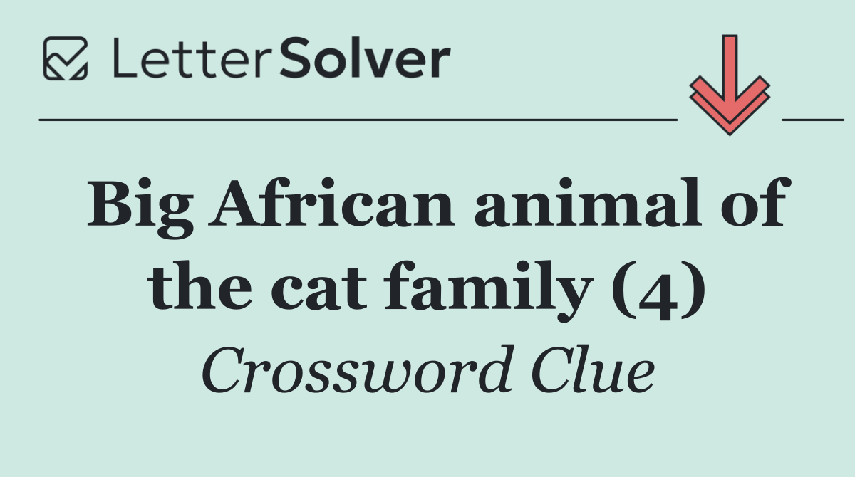 Big African animal of the cat family (4)