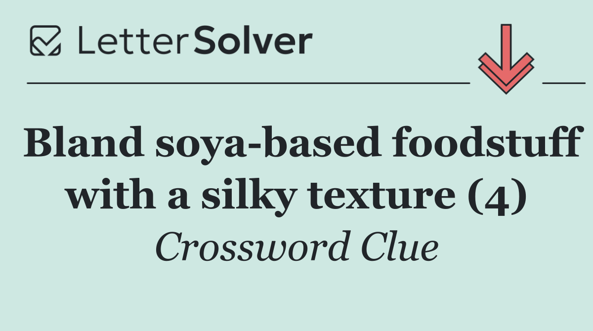 Bland soya based foodstuff with a silky texture (4)