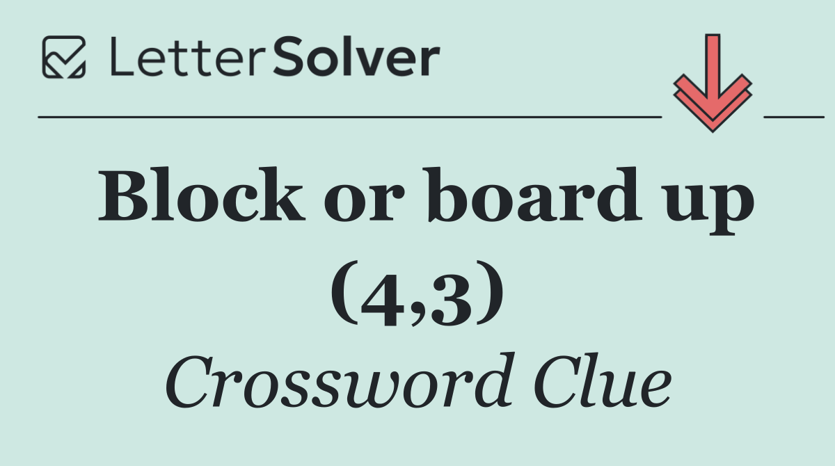 Block or board up (4,3)