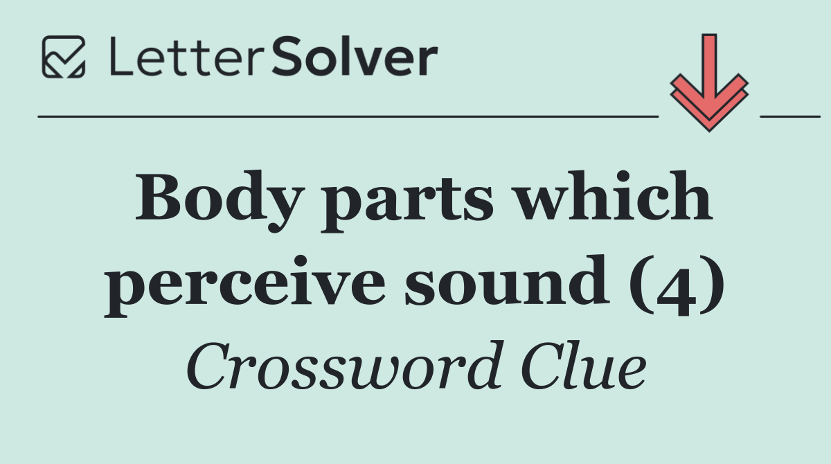 Body parts which perceive sound (4)