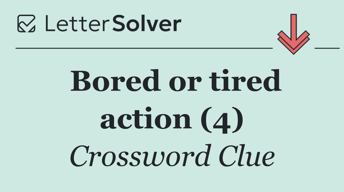 Bored or tired action (4)