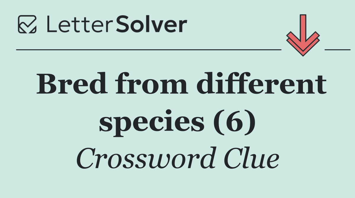 Bred from different species (6)
