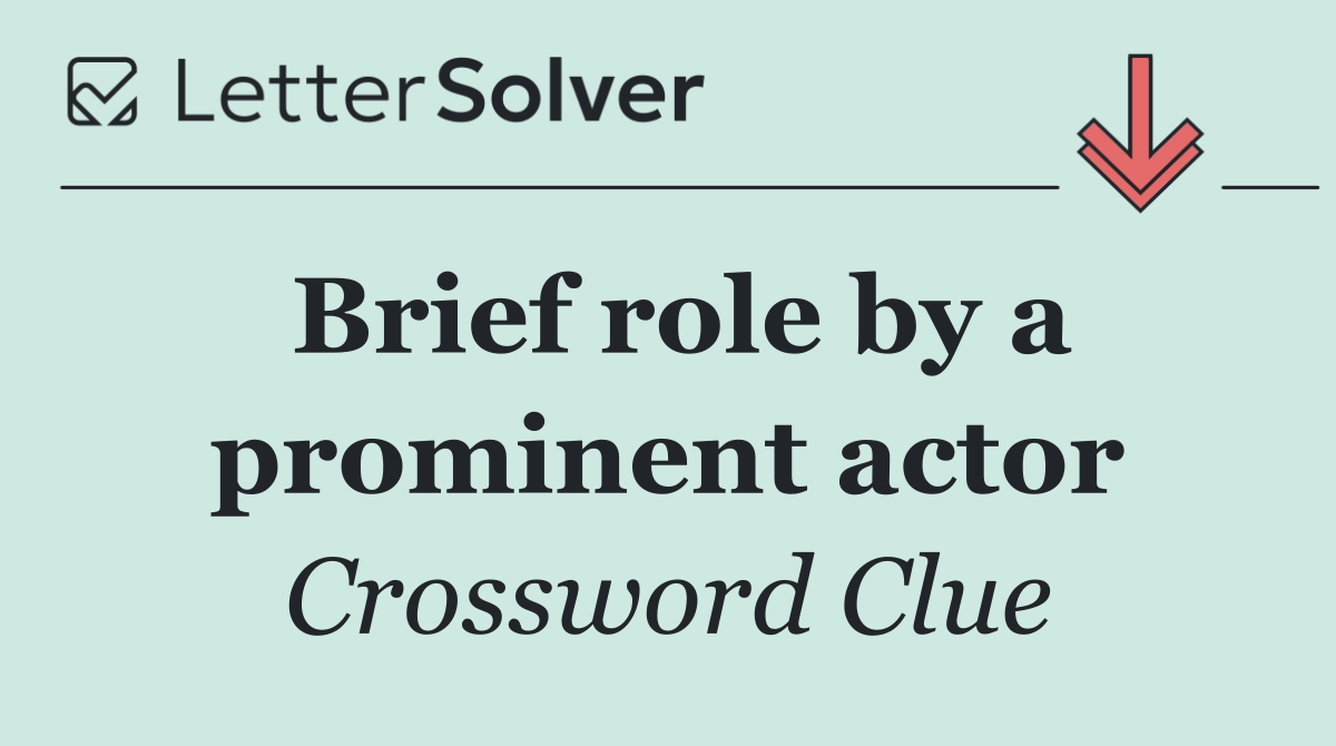 Brief role by a prominent actor