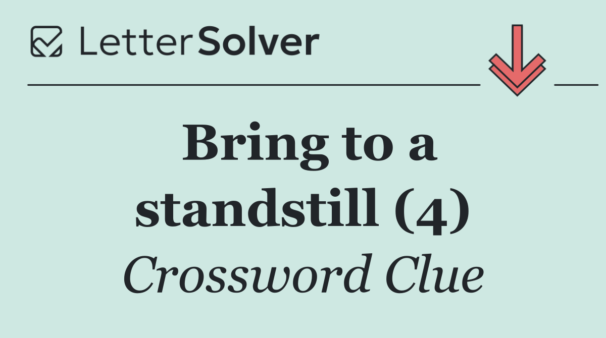 Bring to a standstill (4)
