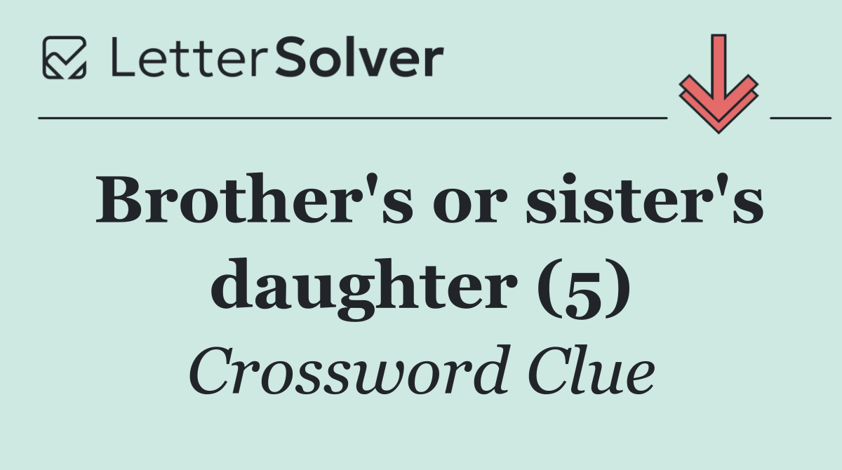 Brother's or sister's daughter (5)