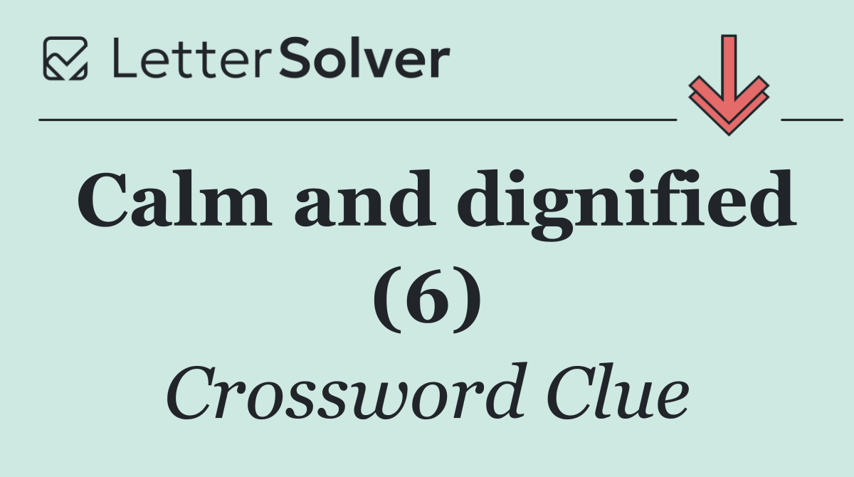 Calm and dignified (6)