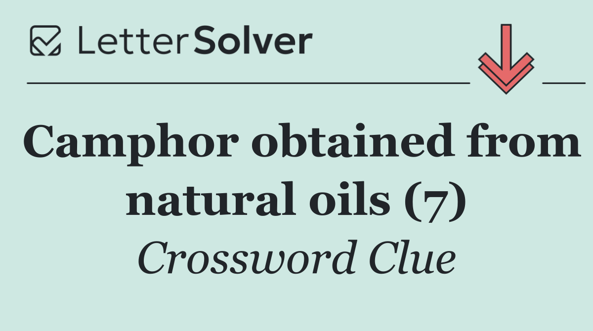 Camphor obtained from natural oils (7)