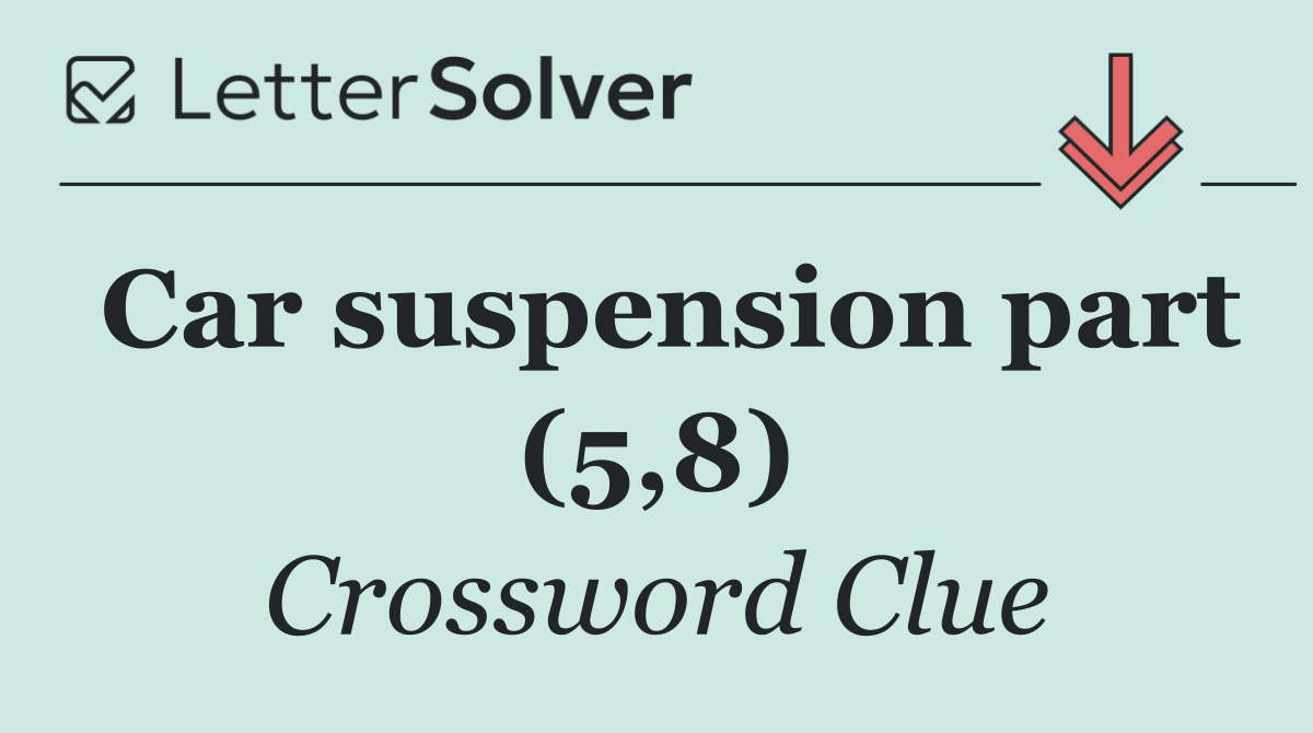 Car suspension part (5,8)