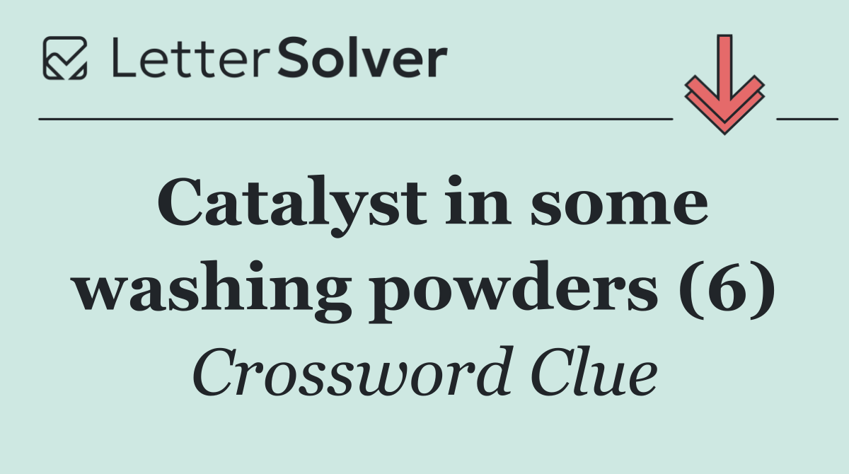 Catalyst in some washing powders (6)