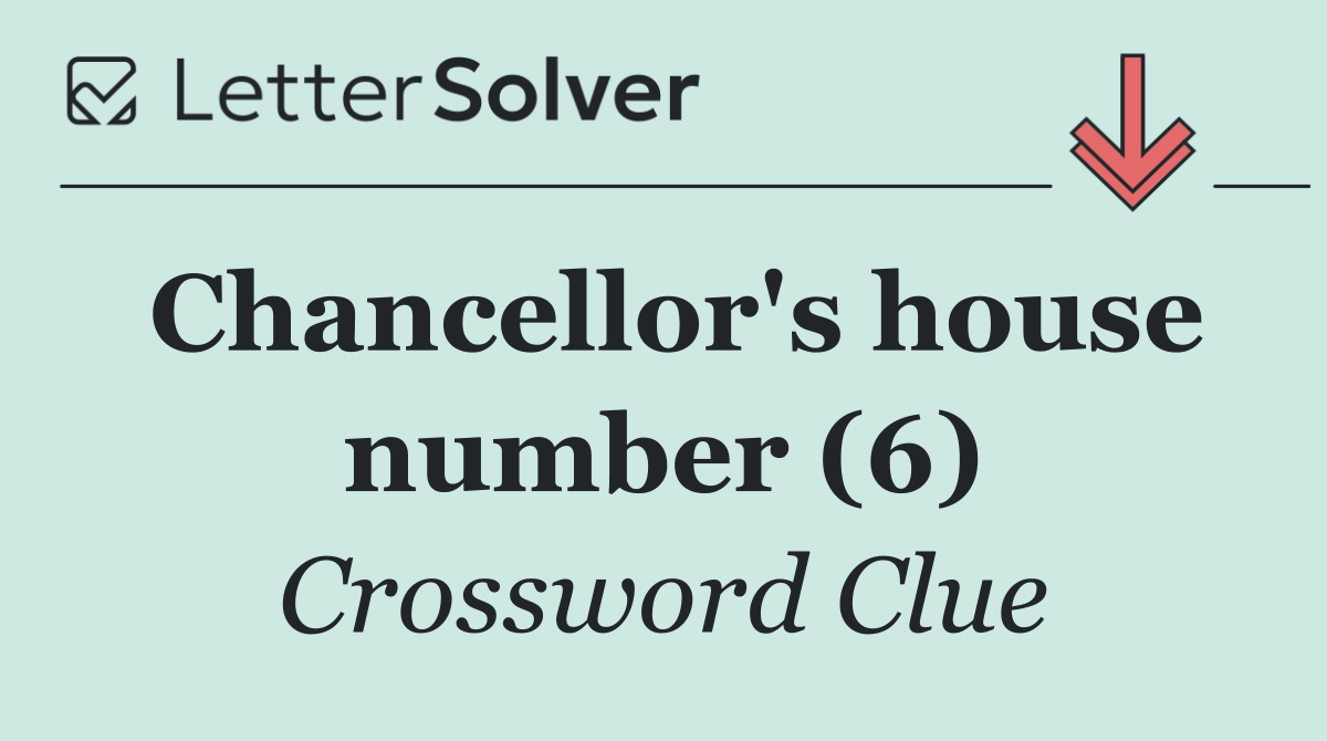 Chancellor's house number (6)