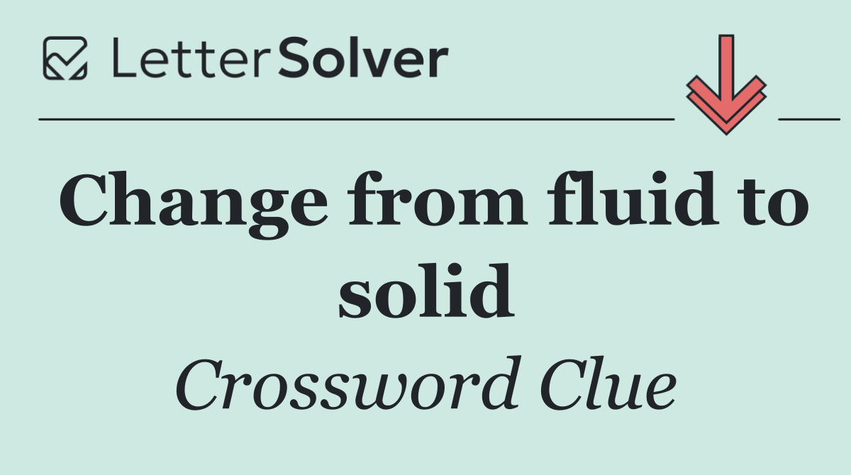 Change from fluid to solid